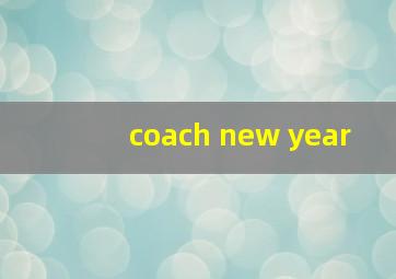 coach new year